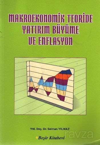 Makroekonomik Teoriside Yatırım Büyüme ve Enflasyon - Beşir Kitabevi