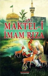 Maktel-i İmam Rıza - İmam Rıza Dergahı Yayınları