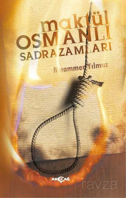 Maktül Osmanlı Sadrazamları - Akçağ Yayınları