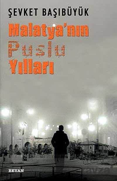 Malatya'nın Puslu Yılları - Beyan Yayınları