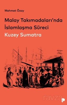 Malay Takımadaları'nda İslamlaşma Süreci - 1