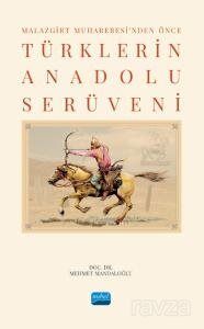 Malazgirt Muharebesi'nden Önce Türklerin Anadolu Serüveni - 1