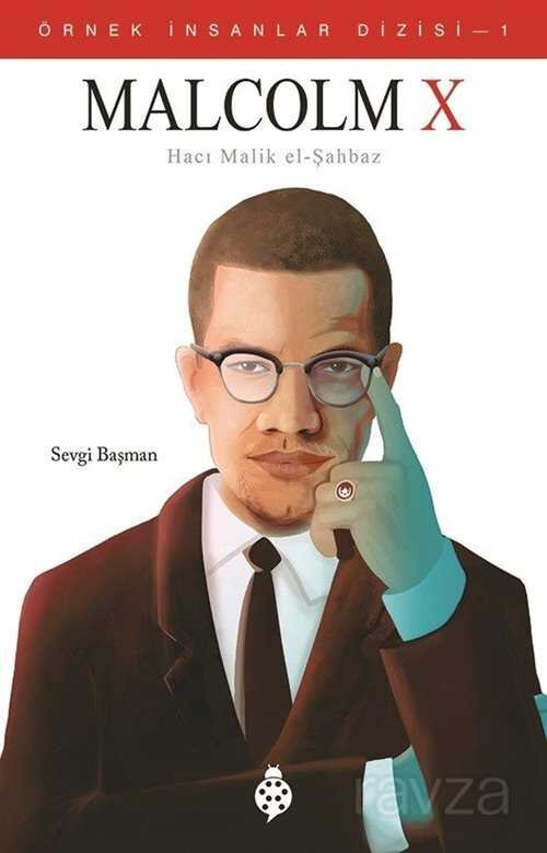 Malcolm X - Hacı Malik El-Şahbaz / Örnek İnsanlar Dizisi 1 - 1