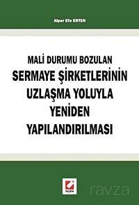 Mali Durumun Bozulan Sermaye Şirketlerinin Uzlaşma Yoluyla Yeniden Yapılandırılması - 1