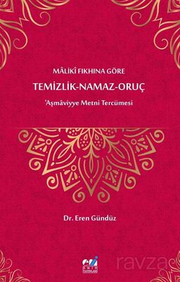 Malikî Fıkhına Göre Temizlik-Namaz-Oruç 'Aşmaviyye Metni Tercümesi - 1