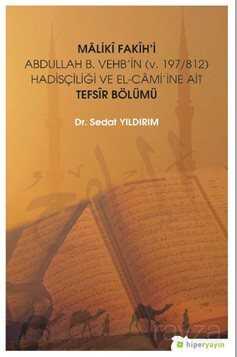 Maliki Fakih'i Abdullah B. Vehb'in (v. 197/812) Hadisçiliği ve El-Cami'ine Ait Tefsir Bölümü - Hiper Yayın