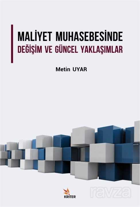 Maliyet Muhasebesinde Değişim ve Güncel Yaklaşımlar - Kriter Basım Yayın Dağıtım