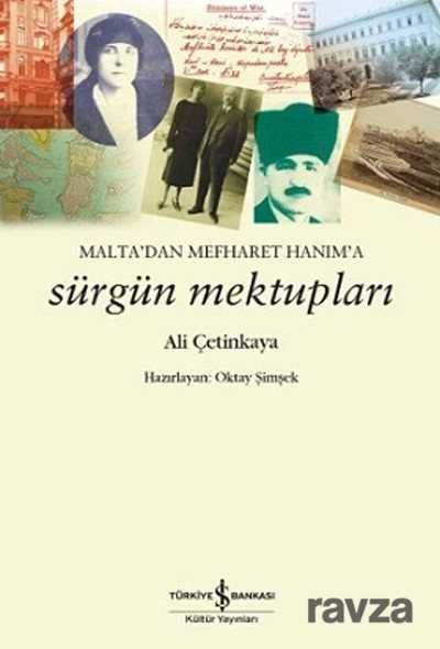 Malta'dan Mefharet Hanım'a Sürgün Mektupları - İş Bankası Yayınları