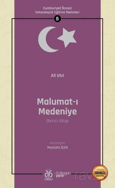 Malumat-ı Medeniye (Birinci Kitap) / Cumhuriyet Öncesi Vatandaşlık Eğitimi Metinleri 5 - 1