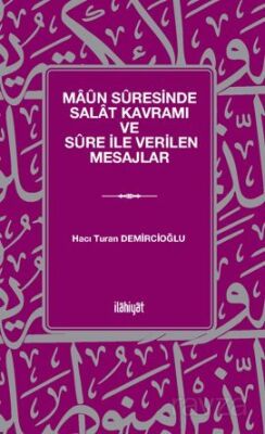 Maûn Sûresinde Salat Kavramı ve Sûre İle Verilen Mesajlar - 1