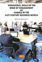 Managerial Skills in The Wind of Management and Change in The 21St Century Business World - Nobel Bilimsel