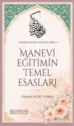 Manevi Eğitimin Temel Esasları / İmandan İhsana Tasavvuf Serisi-4 - Erkam Yayınları