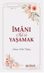 Îmanı Aşk ile Yaşamak - Erkam Yayınları