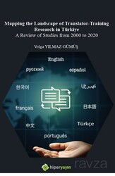 Mapping The Landscape of Translator- Training Research in Türkiye A Review of Studies from 2000 to 2 - Hiper Yayın