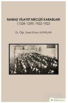 Maraş Vilayet Meclisi Kararları (1338-1339) 1922-1923 - 1