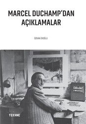 Marcel Duchamp'dan Açıklamalar - Tekhne