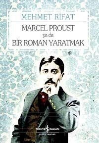 Marcel Proust ya da Bir Roman Yaratmak - 1