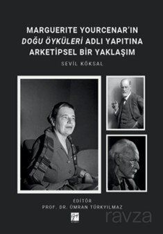 Marguerıte Yourcenar'ın Doğu Öyküleri Adlı Yapıtına Arketipsel Bir Yaklaşım - 1
