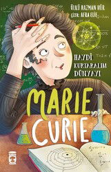Marie Curie - Haydi Kurtaralım Dünyayı 1 - Timaş Çocuk Yayınları