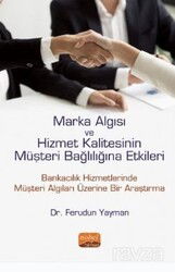 Marka Algısı ve Hizmet Kalitesinin Müşteri Bağlılığına Etkileri (Bankacılık Hizmetlerinde Müşteri Al - Nobel Bilimsel