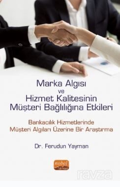 Marka Algısı ve Hizmet Kalitesinin Müşteri Bağlılığına Etkileri (Bankacılık Hizmetlerinde Müşteri Al - 1