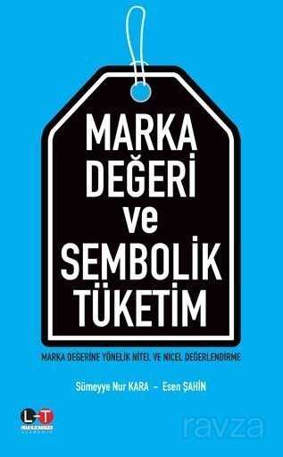 Marka Değeri ve Sembolik Tüketim - Literatürk Yayınları (Konya)