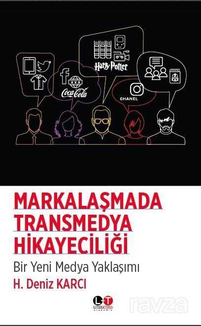 Markalaşmada Transmedya Hikayeciliği - Literatürk Yayınları (Konya)