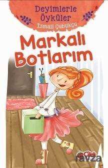 Markalı Botlarım / Deyimlerle Öyküler - Çilek Yayınları
