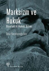 Marksizm ve Hukuk Diyalektik Hukuk Bilimi - Yordam Kitap