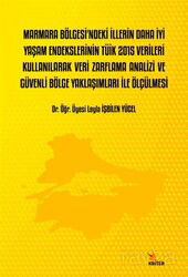 Marmara Bölgesi'ndeki İllerin Daha İyi Yaşam Endekslerinin Tüik 2015 Verileri Kullanılarak Veri Zarf - Kriter Basım Yayın Dağıtım