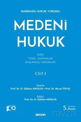 Marmara Hukuk Yorumu Medeni Hukuk Cilt: I (Giriş - Temel Kavramlar - Başlangıç Hükümleri) - 1