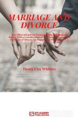 Marriage And Divorce The Effect Of Each On Personal Status And Property Rights, With A Consideration - Efe Akademi Yayınları