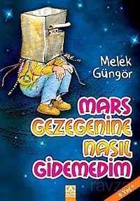 Mars Gezegenine Nasıl Gidemedim - Altın Kitaplar