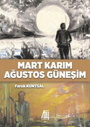 Mart Karım Ağustos Güneşim - Baygenç Yayınları