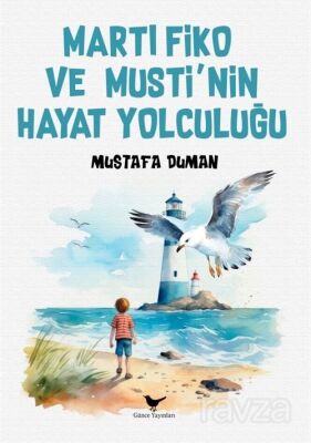 Martı Fiko ve Musti'nin Yaşam Yolculuğu - 1