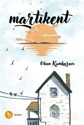 Martıkent - Birinci Kitap