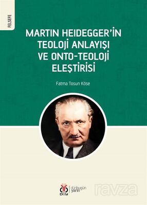 Martin Heidegger'in Teoloji Anlayışı ve Onto-Teoloji Eleştirisi - 1