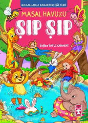 Masal Havuzu Şıp Şıp (Fleksi Cilt) - Timaş Çocuk Yayınları