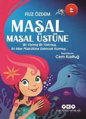 Masal Masal Üstüne 2 / Bir Varmış Bir Yokmuş, İki Mısır Püskülüne Salıncak Kurmuş... - 1