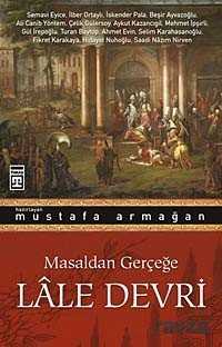 Masaldan Gerçeğe Lale Devri - Timaş Yayınları