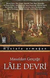 Masaldan Gerçeğe Lale Devri - 1