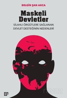 Maskeli Devletler: Silahlı Örgütlere Sağlanan Devlet Desteğinin Nedenleri - 1