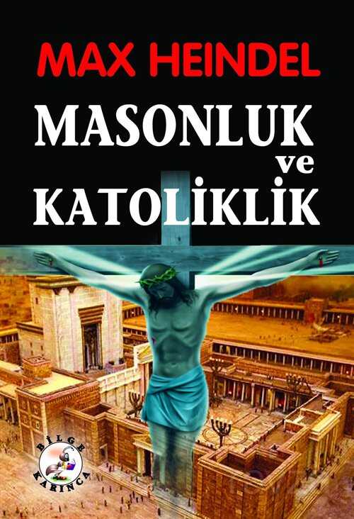 Masonluk ve Katoliklik - Bilge Karınca Yayınları