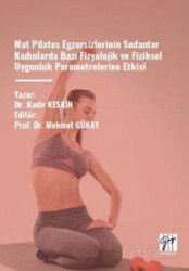 Mat Pilates Egzersizlerinin Sedanter Kadınlarda Bazı Fizyolojik Ve Fiziksel - Gazi Kitabevi