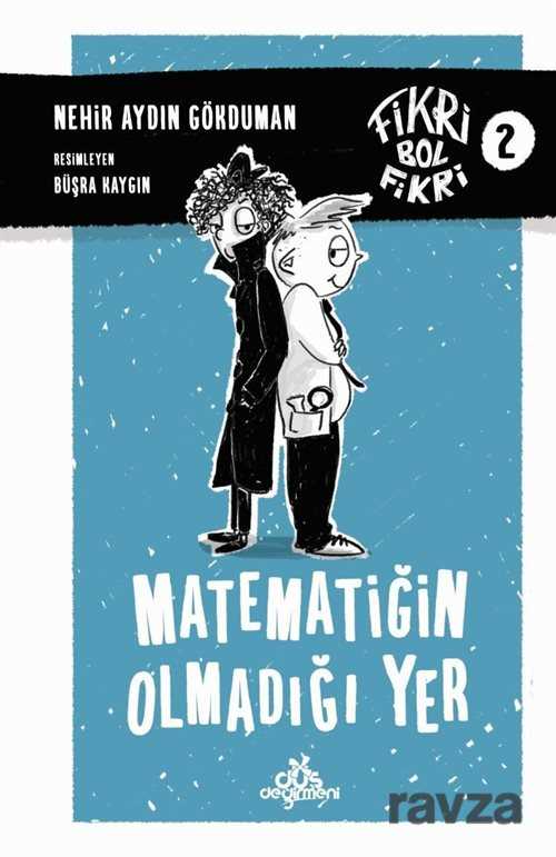 Matematiğin Olmadığı Yer / Fikri Bol Fikri 2 - Düş Değirmeni Kitaplığı