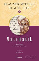 Matematik / İslam Medeniyetinde Bilim Öncüleri 5 - Mana Yayınları