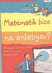 Matematik Bize Ne Anlatıyor? (Karton Kapak) - Tübitak Yayınları