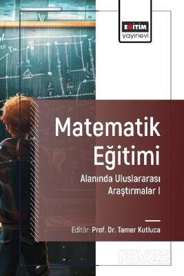Matematik Eğitimi Alanında Uluslararası Araştırmalar I - 1