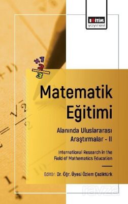Matematik Eğitimi Alanında Uluslararası Araştırmalar II - 1