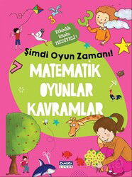 Matematik Oyunlar Kavramlar / Şimdi Oyun Zamanı! - Çamlıca Çocuk Yayınları
